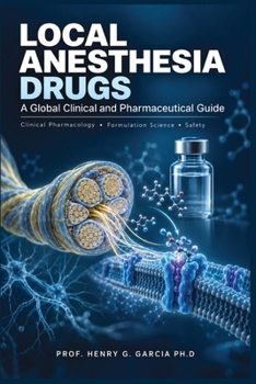 LOCAL ANESTHESIA DRUGS: A Global Clinical and Pharmaceutical Guide