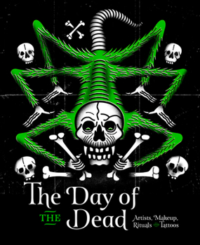 Hardcover Day of the Dead: Artists, Makeup, Rituals and Tattoos Book