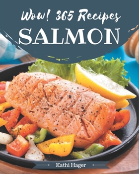 Paperback Wow! 365 Salmon Recipes: Explore Salmon Cookbook NOW! Book