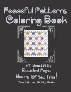 Paperback Peaceful Patterns Coloring Book: 52 Beautifully Detailed Pages Book