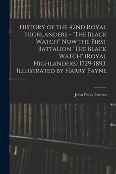 Paperback History of the 42nd Royal Highlanders - "The Black Watch" now the First Battalion "The Black Watch" (Royal Highlanders) 1729-1893. Illustrated by Harr Book
