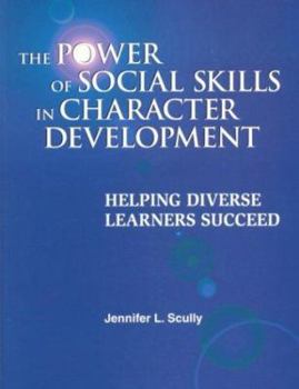 Paperback The Power of Social Skills in Character Development: Helping Diverse Learners Succeed Book