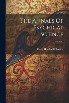 Paperback The Annals Of Psychical Science; Volume 7 Book