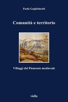Paperback Comunita E Territorio: Villaggi del Piemonte Medievale [Italian] Book