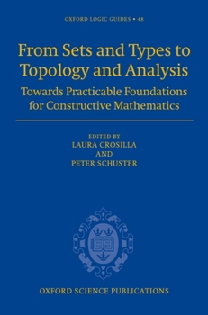 Hardcover From Sets and Types to Topology and Analysis: Towards Practicable Foundations for Constructive Mathematics Book