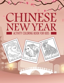 Chinese New Year Activity Coloring Book For Kids: 2021 Year of the Ox - Juvenile - Activity Book For Kids - Ages 3-10 - Spring Festival