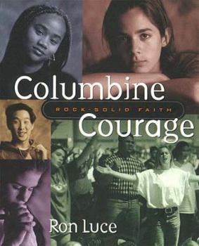 Hardcover Columbine Courage: Rock-Solid Faith Book