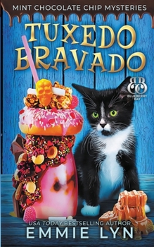 Tuxedo Bravado - Book #4 of the Mint Chocolate Chip Mysteries