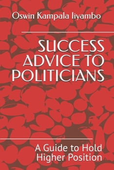 Paperback Success Advice to Politicians: A Guide to Hold Higher Position Book