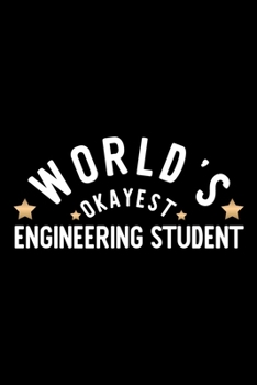 Paperback World's Okayest Engineering Student: Nice Notebook for Engineering Student - Funny Christmas Gift Idea for Engineering Student - Engineering Student J Book