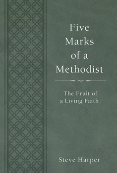 Hardcover Five Marks of a Methodist: The Fruit of a Living Faith Book
