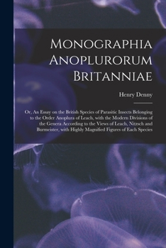 Paperback Monographia Anoplurorum Britanniae; or, An Essay on the British Species of Parasitic Insects Belonging to the Order Anoplura of Leach, With the Modern Book