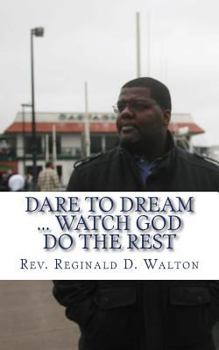 Paperback Dare to Dream: Watch God Do the Rest Book