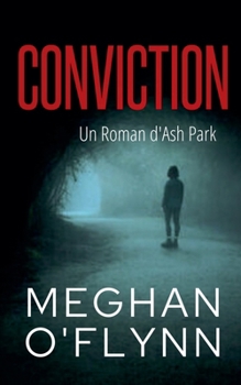 Conviction: Un Roman d'Ash Park (Ash Park (French)) (French Edition)