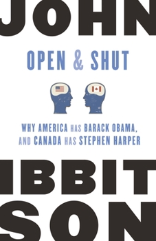 Paperback Open and Shut: Why America Has Barack Obama, and Canada Has Stephen Harper Book