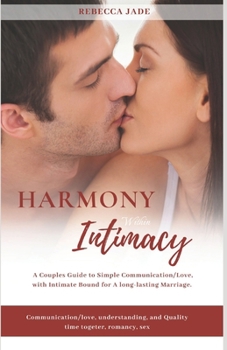 Paperback Hamony Within Intimacy: A couples guide to simple communication/love, with intimate bound for a long lasting marriage Book