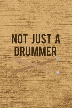 Not Just A Drummer: All Purpose 6x9 Blank Lined Notebook Journal Way Better Than A Card Trendy Unique Gift Brown Wood Texture Drummer
