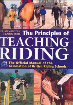 Hardcover The Principles of Teaching Riding: The Official Manual of the Association of British Riding Schools Book