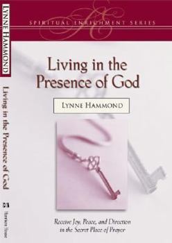 Paperback Living in the Presence of God: Receive Joy, Peace, and Direction in the Secret Place of Prayer Book