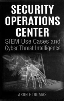 Paperback Security Operations Center - Siem Use Cases and Cyber Threat Intelligence Book