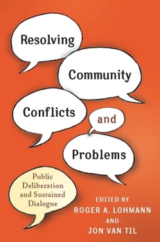 Hardcover Resolving Community Conflicts and Problems: Public Deliberation and Sustained Dialogue Book