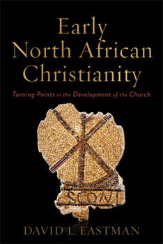 Paperback Early North African Christianity: Turning Points in the Development of the Church Book