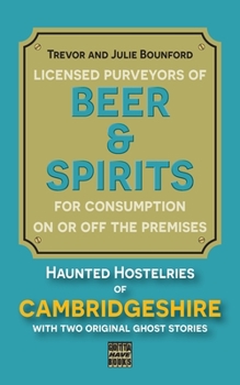 Paperback Beer & Spirits: Haunted Hostelries of Cambridgeshire Book