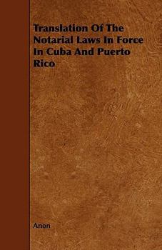 Paperback Translation of the Notarial Laws in Force in Cuba and Puerto Rico Book