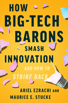 Hardcover How Big-Tech Barons Smash Innovation--And How to Strike Back Book