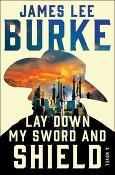 Lay Down My Sword And Shield - Book #1 of the Holland Family Hackberry, Billy Bob, and Saga
