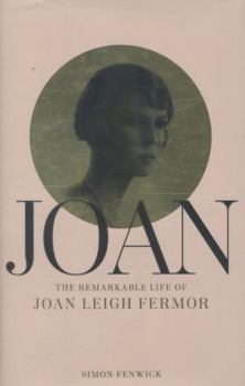 Hardcover Joan: Beauty, Rebel, Muse: The Remarkable Life of Joan Leigh Fermor Book