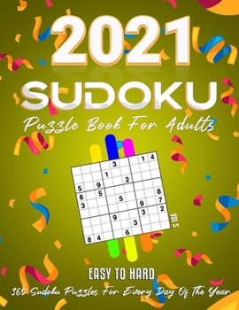 Paperback 2021 Sudoku Puzzle Book For Adults: 365 Daily Sudoku Puzzles. Easy to Hard Sudoku (3 Levels of Difficulty), Vol5 [Large Print] Book