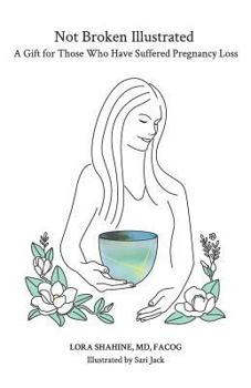 Paperback Not Broken Illustrated: A Gift for Those Who Have Suffered Pregnancy Loss Book