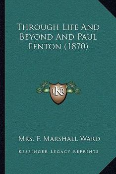 Paperback Through Life And Beyond And Paul Fenton (1870) Book