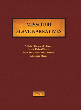 Hardcover Missouri Slave Narratives: A Folk History of Slavery in the United States from Interviews with Former Slaves Book