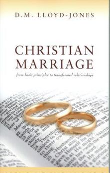 Paperback Christian Marriage: From Basic Principles to Transformed Relationships Book