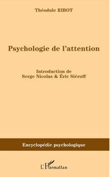 Psychologie de l'attention (Encyclopédie Psychologique) (French Edition)