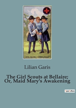 Paperback The Girl Scouts at Bellaire; Or, Maid Mary's Awakening Book