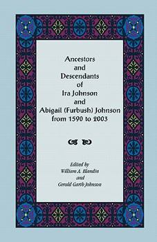 Paperback Ancestors and Descendants of Ira Johnson and Abigail (Furbush) Johnson From 1590-2003 Book