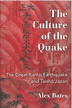 Paperback The Culture of the Quake: The Great Kanto Earthquake and Taisho Japan Volume 78 Book