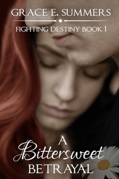 A Bittersweet Betrayal (Fighting Destiny) (Volume 1) - Book #1 of the Fighting Destiny