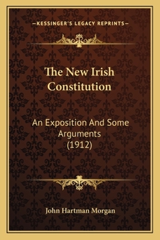 Paperback The New Irish Constitution: An Exposition And Some Arguments (1912) Book