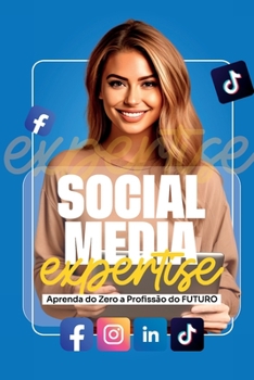 Paperback Social Media Expertise: Aprenda do Zero a Profissão do Futuro [Portuguese] Book