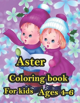 Aster Coloring book For kids Ages 4-6: Aster and Spring Holiday Activities A book as a gift for the best basket staffer ideas for boys and girls