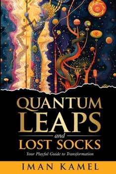 Paperback Quantum Leaps and Lost Socks: Your Playful Guide to Transformation Book