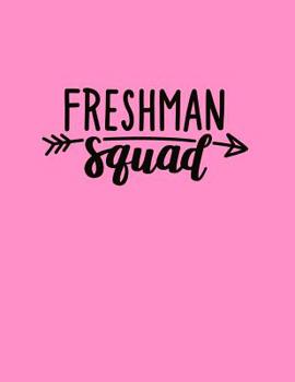 Paperback Freshman Squad: Back To School Notebook For Freshman 100 Page College Ruled Notebook School Supplies Highschool Book