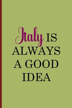 Paperback Italy Is Always A Good Idea: All Purpose 6x9 Blank Lined Notebook Journal Way Better Than A Card Trendy Unique Gift Wine Italy Book