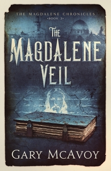 The Magdalene Veil - Book #3 of the Magdalene Chronicles