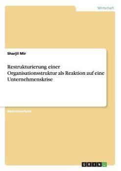 Paperback Restrukturierung einer Organisationsstruktur als Reaktion auf eine Unternehmenskrise [German] Book