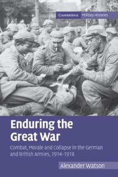 Paperback Enduring the Great War: Combat, Morale and Collapse in the German and British Armies, 1914-1918 Book
